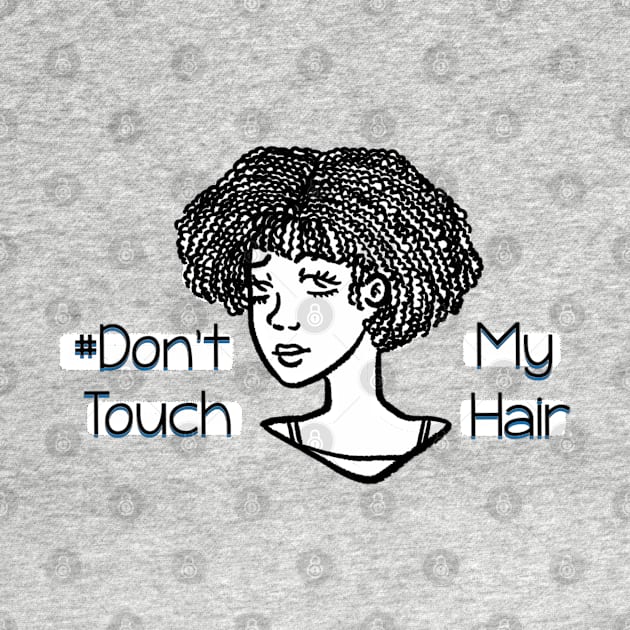 Dont Touch My Hair - Coily Hair by The.Pretty.Latina